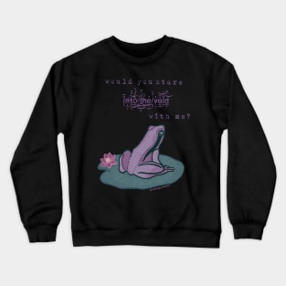 Would you stare into the void with me? Frog (transparent version) Crewneck Sweatshirt